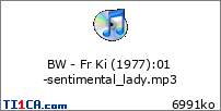 BW - Fr Ki (1977) : 01-sentimental_lady.mp3