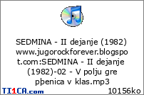 SEDMINA - II dejanje (1982) www.jugorockforever.blogspot.com : SEDMINA - II dejanje (1982)-02 - V polju gre pþenica v klas.mp3
